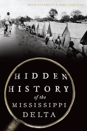 Hidden History of the Mississippi Delta by Ryan Starrett, Joshua Keith Foreman, 9781467152211