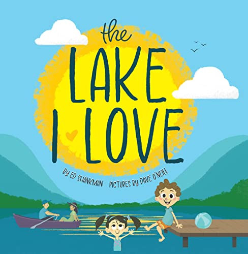The Lake I Love by Ed Shankman, David O'Neill, 9781467197144