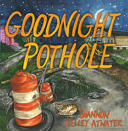 Goodnight Pothole by Shannon Kelley Atwater, 9781455627370 Goodnight Pothole by Shannon Kelley Atwater, 9781455627370