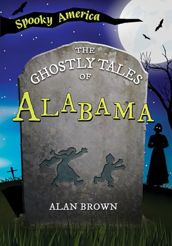 The Ghostly Tales of Alabama by Dr. Alan N. Brown, 9781467197298