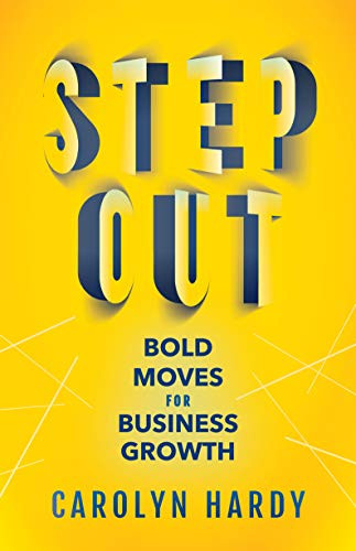 Step Out (Bold Moves for Business Growth) by Carolyn Hardy, 9781631951435