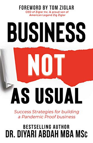Business NOT as Usual (Success Strategies for Building a Pandemic Proof Business) by Dr. Diyari Abdah, MBA MSc, 9781631953460