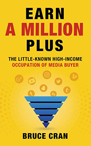 Earn a Million Plus (The Little Known High-Income Occupation of Media Buyer) by Bruce P. Cran, 9781631955792