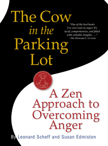 The Cow in the Parking Lot: A Zen Approach to Overcoming Anger by Susan Edmiston, Leonard Scheff, 9780761158158