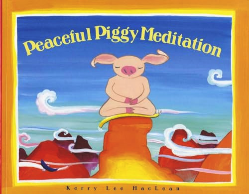 Peaceful Piggy Meditation by Kerry Lee MacLean, Kerry Lee MacLean, 9780807563816