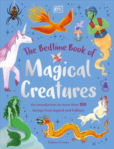 The Bedtime Book of Magical Creatures (An Introduction to More than 100 Creatures from Legend and Folklore) by Stephen Krensky, 9780744098228