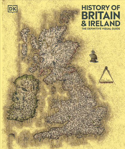 History of Britain and Ireland (The Definitive Visual Guide, New Edition) by DK, 9780593842317