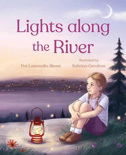 Lights along the River by Pat Lamondin Skene, Sabrina Gendron, 9781459836518
