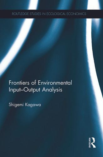 Frontiers of Environmental Input-Output Analysis - 9780415704069 by Shigemi Kagawa, 9780415704069