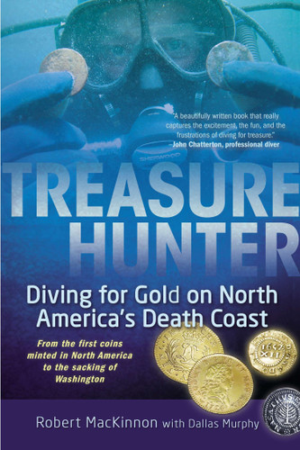Treasure Hunter (Diving for Gold on North America's Death Coast) by Robert MacKinnon, Dallas Murphy, 9780425253632