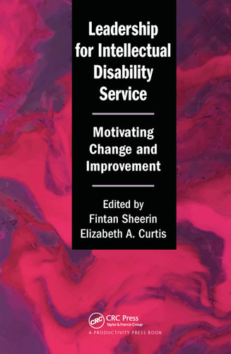 Leadership for Intellectual Disability Service (Motivating Change and Improvement) - 9781032093031 by Fintan Sheerin, Elizabeth A. Curtis, 9781032093031