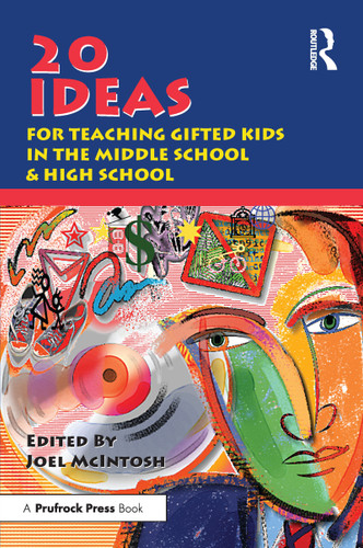 20 Ideas for Teaching Gifted Kids in the Middle School and High School by Joel E. McIntosh, 9781882664054 20 Ideas for Teaching Gifted Kids in the Middle School and High School by Joel E. McIntosh, 9781882664054