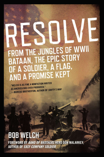 Resolve (From the Jungles of WW II Bataan,The Epic Story of a Soldier, a Flag, and a Promise Kept) by Bob Welch, 9780425257746