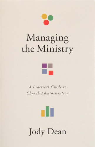 Managing the Ministry (A Practical Guide to Church Administration) by Jody Dean, 9781087789200