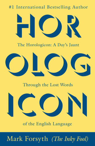 The Horologicon (A Day's Jaunt Through the Lost Words of the English Language) by Mark Forsyth, 9780425264379