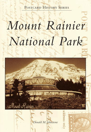 Mount Rainier National Park by Donald M. Johnstone, 9780738596464