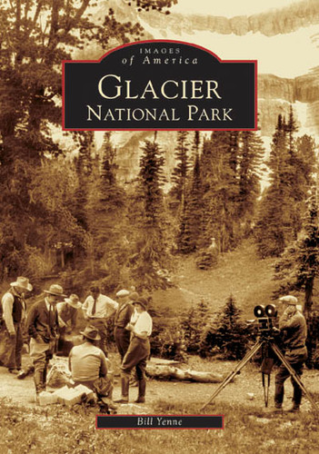 Glacier National Park - 9780738530116 by Bill Yenne, 9780738530116