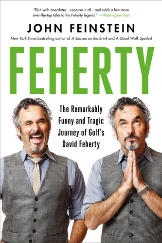 Feherty (The Remarkably Funny and Tragic Journey of Golf's David Feherty) - 9780306830013 by John Feinstein