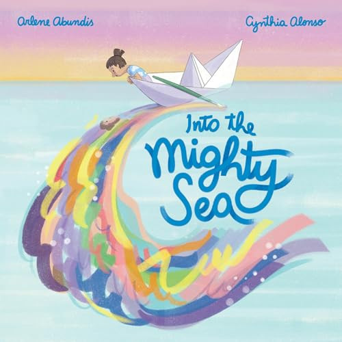 Into the Mighty Sea by Arlene Abundis, Cynthia Alonso, 9780063245921