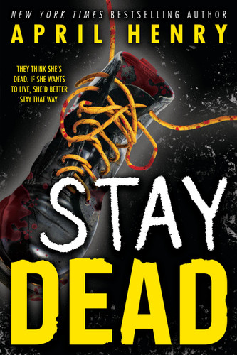Stay Dead by April Henry, 9780316480291