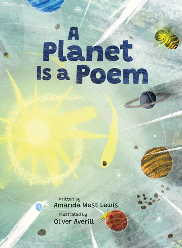 A Planet Is a Poem by Amanda West Lewis, Oliver Averill, 9781525304422