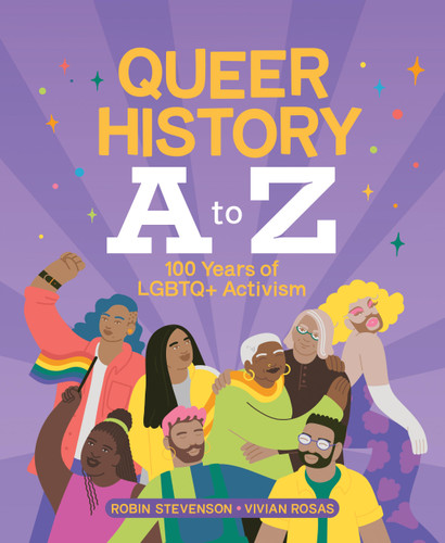Queer History A to Z (100 Years of LGBTQ+ Activism) by Robin Stevenson, Vivian Rosas, 9781525308352
