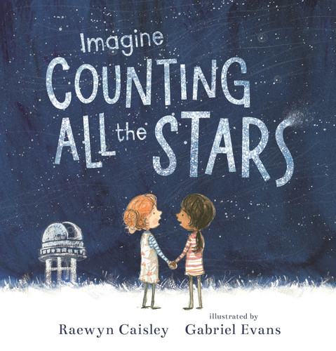 Imagine Counting All the Stars by Raewyn Caisley, Gabriel Evans, 9781536228311