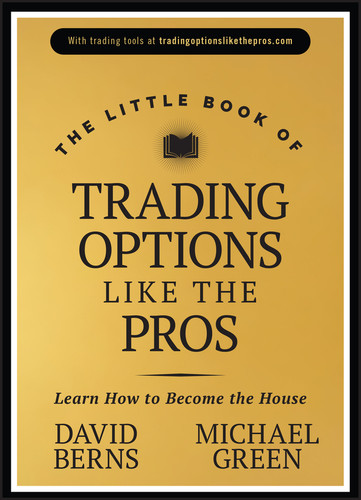 The Little Book of Trading Options Like the Pros (Learn How to Become the House) by David M. Berns, Michael Green, 9781394238958