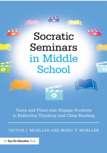 Socratic Seminars in Middle School (Texts and Films That Engage Students in Reflective Thinking and Close Reading) - 9781138023222 by Victor Moeller, Marc Moeller, 9781138023222