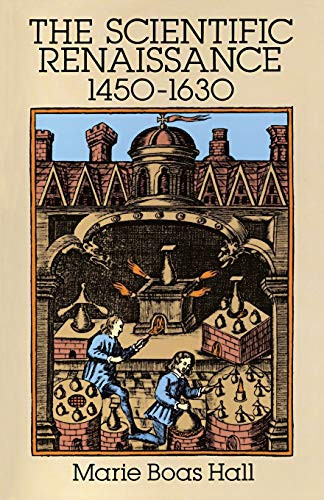 The Scientific Renaissance 1450-1630 by Marie Boas Hall, 9780486281155