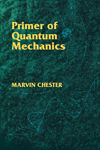 Primer of Quantum Mechanics by Marvin Chester, 9780486428789