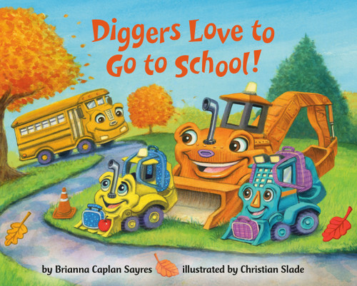 Diggers Love to Go to School! by Brianna Caplan Sayres, Christian Slade, 9780593806944