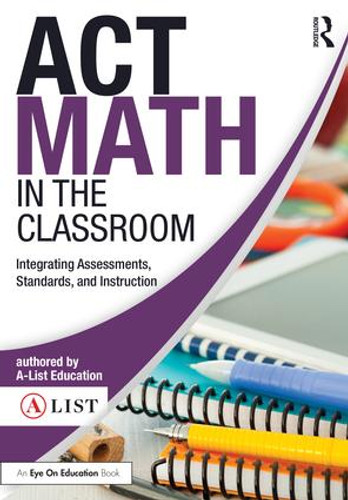 ACT Math in the Classroom (Integrating Assessments, Standards, and Instruction) - 9781138692213 by A-List Education, 9781138692213 ACT Math in the Classroom (Integrating Assessments, Standards, and Instruction) - 9781138692213 by A-List Education, 9781138692213