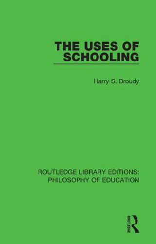The Uses of Schooling - 9781138692381 by Harry S. Broudy, 9781138692381 The Uses of Schooling - 9781138692381 by Harry S. Broudy, 9781138692381