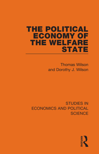 The Political Economy of the Welfare State by Thomas Wilson, Dorothy J. Wilson, 9781032130880
