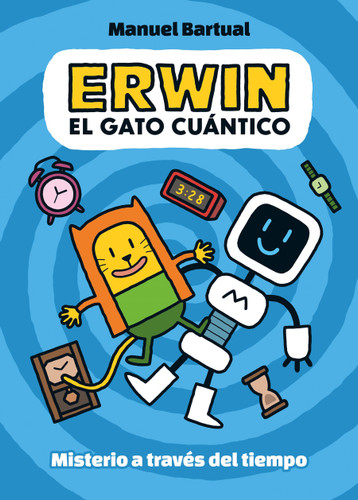 Erwin, gato cuántico. Misterio a través del tiempo (1) / Erwin, Quantum Cat. Mystery through Time (1) (Spanish Edition) by Manuel Bartual, 9788448866532