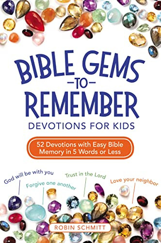 Bible Gems to Remember Devotions for Kids (52 Devotions with Easy Bible Memory in 5 Words or Less) by Robin Schmitt, 9780310746256