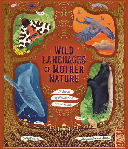 Wild Languages of Mother Nature: 48 Stories of How Nature Communicates (48 Stories of How Nature Communicates) by Margaux Samson Abadie, Gabby Dawnay, 9780711288485