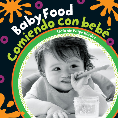 Baby Food (Bilingual Spanish & English) - 9781782857983 by Stefanie Paige Wieder, 9781782857983