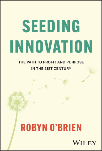 Seeding Innovation (The Path to Profit and Purpose in the 21st Century) by Robyn O'Brien, 9781394227105