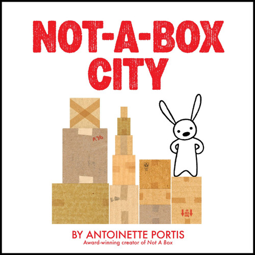Not-a-Box City by Antoinette Portis, Antoinette Portis, 9780061827280