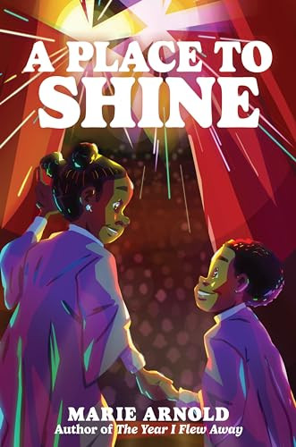 A Place to Shine by Marie Arnold, 9780063251755