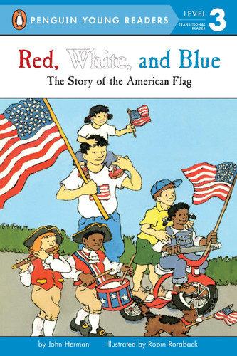 Red, White, and Blue (The Story of the American Flag) by John Herman, Robin Roraback, 9780448412702