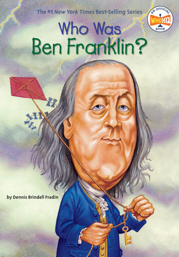 Who Was Ben Franklin? by Dennis Brindell Fradin, Who HQ, John O'Brien, 9780448424958