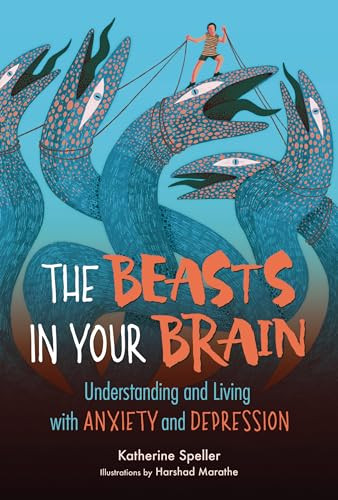The Beasts in Your Brain (Understanding and Living with Anxiety and Depression) by Katherine Speller, 9781541599253