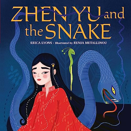 Zhen Yu and the Snake by Erica Lyons, Renia Metallinou, 9781728460253