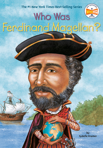 Who Was Ferdinand Magellan? by S. A. Kramer, Who HQ, 9780448431055 Who Was Ferdinand Magellan? by S. A. Kramer, Who HQ, 9780448431055