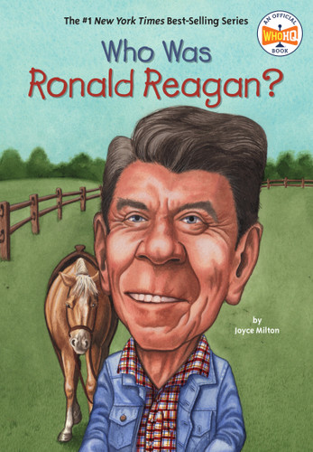 Who Was Ronald Reagan? by Joyce Milton, Who HQ, Elizabeth Wolf, 9780448433448