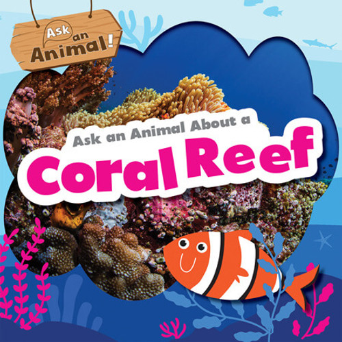 Ask an Animal About a Coral Reef by Rebecca Phillips-Bartlett, 9781538291290