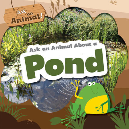 Ask an Animal About a Pond - 9781538291399 by Rebecca Phillips-Bartlett, 9781538291399